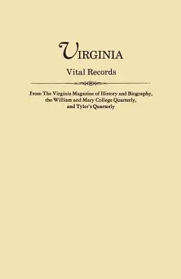 Virginia Vital Records, a Virginia Magazine of History and Biography, a William and Mary College Quarterly és a Tyler's Quarterly folyóiratokból. - Virginia Vital Records, from the Virginia Magazine of History and Biography, the William and Mary College Quarterly, and Tyler's Quarterly