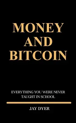 Pénz és Bitcoin: Minden, amit sosem tanítottak az iskolában - Money and Bitcoin: Everything You Were Never Taught In School