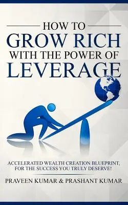 Hogyan lehet meggazdagodni a tőkeáttétel erejével - How to Grow Rich with the Power of Leverage