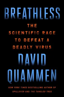 Breathless: A tudományos versenyfutás egy halálos vírus legyőzéséért - Breathless: The Scientific Race to Defeat a Deadly Virus