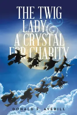 A gallyhölgy és a jótékonysági kristály - The Twig Lady & A Crystal for Charity