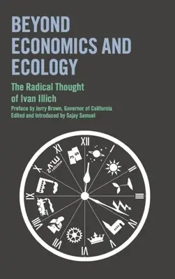 Beyond Economics and Ecology: Ivan Illich radikális gondolkodása - Beyond Economics and Ecology: The Radical Thought of Ivan Illich