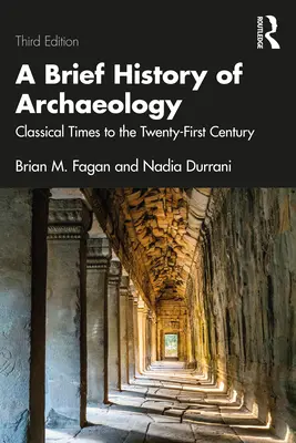 A régészet rövid története: Klasszikus időkből a huszonegyedik századig - A Brief History of Archaeology: Classical Times to the Twenty-First Century