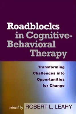 Úttorlaszok a kognitív viselkedésterápiában: Kihívások átalakítása a változás lehetőségeivé - Roadblocks in Cognitive-Behavioral Therapy: Transforming Challenges Into Opportunities for Change