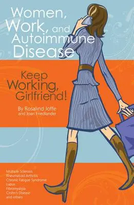 Nők, munka és autoimmun betegség: Dolgozz tovább, barátnőm! - Women, Work, and Autoimmune Disease: Keep Working, Girlfriend!