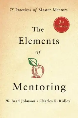 A mentorálás elemei: A mestermentorok 75 gyakorlata - The Elements of Mentoring: 75 Practices of Master Mentors