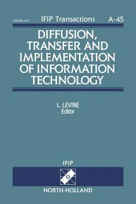 Az információs technológia diffúziója, átadása és bevezetése: 45. kötet - Diffusion, Transfer and Implementation of Information Technology: Volume 45