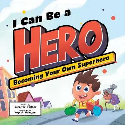 Hős lehetek: Legyél a saját szuperhősöd! - I Can Be a Hero: Becoming Your Own Superhero