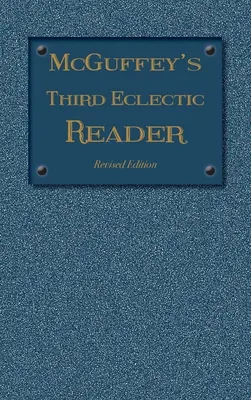 McGuffey's Third Eclectic Reader: Felülvizsgált kiadás (1879) - McGuffey's Third Eclectic Reader: Revised Edition (1879)