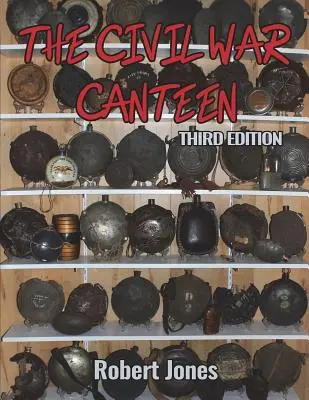 A polgárháborús kantin - harmadik kiadás - The Civil War Canteen - Third Edition