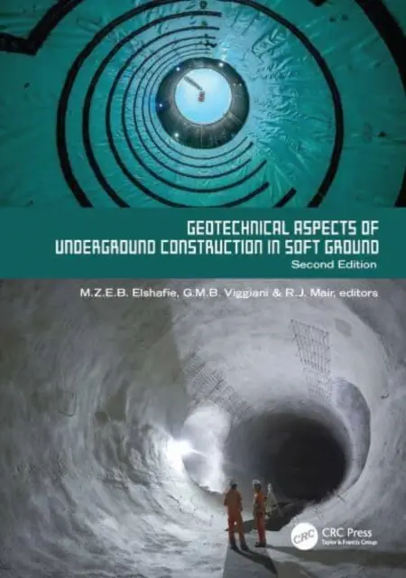 Geotechnical Aspects of Underground Construction in Soft Ground. 2. kiadás: A geotechnikai szempontok tizedik nemzetközi szimpóziumának jegyzőkönyvei. - Geotechnical Aspects of Underground Construction in Soft Ground. 2nd Edition: Proceedings of the Tenth International Symposium on Geotechnical Aspects