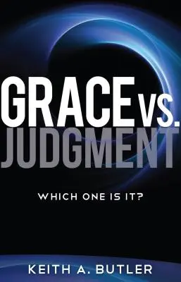 Kegyelem kontra ítélet: Melyik az? - Grace vs. Judgment: Which One Is It?