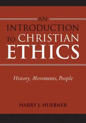 Bevezetés a keresztény etikába: Történelem, mozgalmak, emberek - An Introduction to Christian Ethics: History, Movements, People