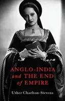 Anglo-India és a birodalom vége - Anglo-India and the End of Empire