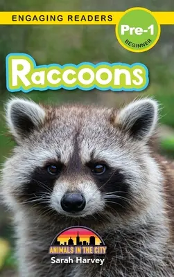 Mosómedvék: Állatok a városban (Engaging Readers, Pre-1 szint) - Raccoons: Animals in the City (Engaging Readers, Level Pre-1)