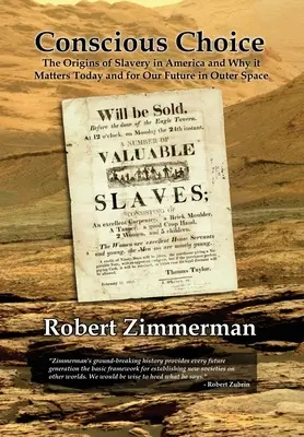 Tudatos választás: A rabszolgaság eredete Amerikában és miért fontos ez ma és a jövőnk szempontjából a világűrben - Conscious Choice: The Origins of Slavery in America and Why it Matters Today and for Our Future in Outer Space