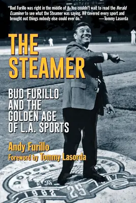 The Steamer: Bud Furillo és a Los Angeles-i sport aranykora - The Steamer: Bud Furillo and the Golden Age of L.A. Sports