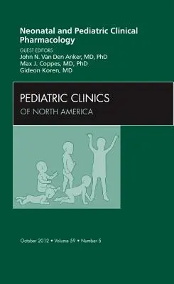 Neonatális és gyermekgyógyászati klinikai farmakológia, a Pediatric Clinics egyik száma: 59-5. kötet - Neonatal and Pediatric Clinical Pharmacology, an Issue of Pediatric Clinics: Volume 59-5