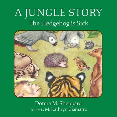 Egy dzsungel története: A sündisznó beteg - A Jungle Story: The Hedgehog Is Sick