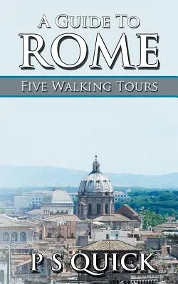 Útikalauz Rómába: Öt gyalogtúra - A Guide to Rome: Five Walking Tours