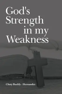 Isten ereje gyengeségemben - God's Strength in my Weakness