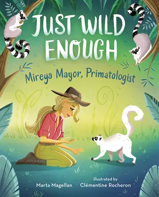 Épp elég vadak: Mireya Mayor, primatológus - Just Wild Enough: Mireya Mayor, Primatologist