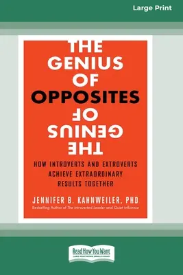 Az ellentétek zsenialitása: Hogyan érnek el az introvertáltak és az extrovertáltak együtt rendkívüli eredményeket [16 Pt Large Print Edition] - The Genius of Opposites: How Introverts and Extroverts Achieve Extraordinary Results Together [16 Pt Large Print Edition]