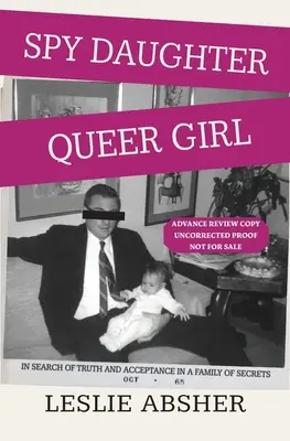 Spy Daughter, Queer Girl: In Search of Truth and Acceptance in a Family of Secrets (Kémlány, buzi lány: Az igazság és az elfogadás keresése a titkok családjában) - Spy Daughter, Queer Girl: In Search of Truth and Acceptance in a Family of Secrets