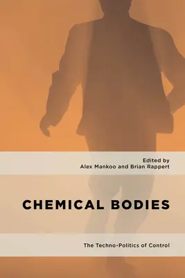 Kémiai testek: Az ellenőrzés technopolitikája - Chemical Bodies: The Techno-Politics of Control