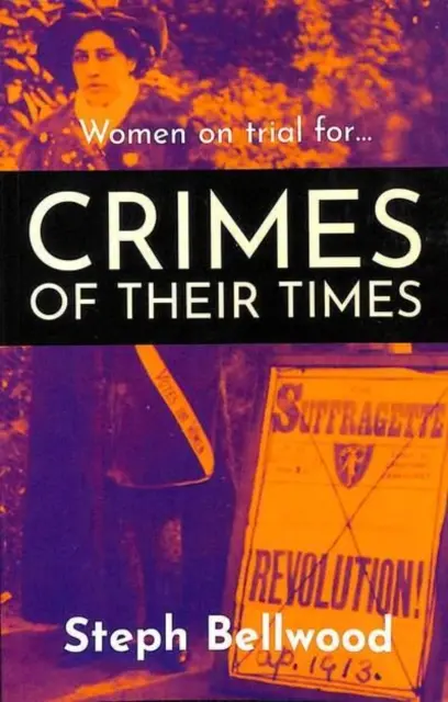 Nők a bíróság előtt... koruk bűneiért - Women on trial for...Crimes of their Times