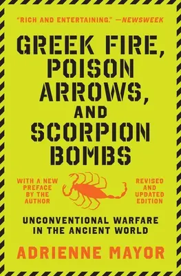 Görög tűz, mérgezett nyilak és skorpióbombák: Hagyományos hadviselés az ókori világban - Greek Fire, Poison Arrows, and Scorpion Bombs: Unconventional Warfare in the Ancient World