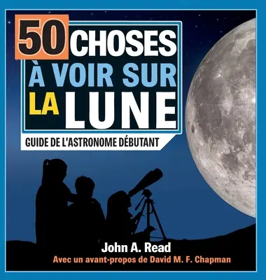 50 choses voir sur la Lune: Guide de l'astronome dbutant - 50 choses  voir sur la Lune: Guide de l'astronome dbutant