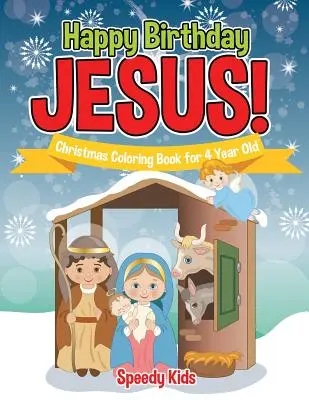 Boldog születésnapot Jézus! Karácsonyi színezőkönyv 4 éveseknek - Happy Birthday Jesus! Christmas Coloring Book for 4 Year Old