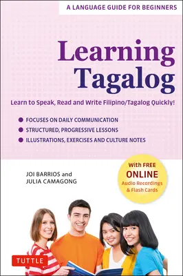 Tagalog nyelvtanulás: Tanulj meg gyorsan beszélni, olvasni és írni filippínóul/Tagalogul! (Ingyenes online audió és tanulókártyák) - Learning Tagalog: Learn to Speak, Read and Write Filipino/Tagalog Quickly! (Free Online Audio & Flash Cards)