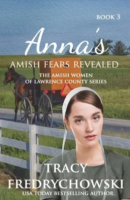 Annin amišský strach odhalen: Křesťanský román z prostředí amišů - Anna's Amish Fears Revealed: An Amish Fiction Christian Novel