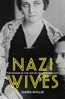 Náci feleségek - A nők a hitleri Németország csúcsán - Nazi Wives - The Women at the Top of Hitler's Germany