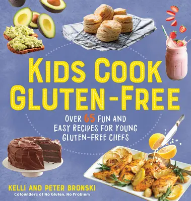 Gyerekek főznek gluténmentesen: Több mint 65 szórakoztató és egyszerű recept fiatal gluténmentes szakácsok számára - Kids Cook Gluten-Free: Over 65 Fun and Easy Recipes for Young Gluten-Free Chefs