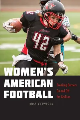 Női amerikai futball: Barrierek áttörése a pályán és azon kívül - Women's American Football: Breaking Barriers on and Off the Gridiron