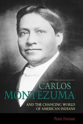 Carlos Montezuma és az amerikai indiánok változó világa - Carlos Montezuma and the Changing World of American Indians