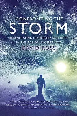 Szembeszállás a viharral: A vezetés és a remény megújítása a bizonytalanság korában - Confronting the Storm: Regenerating Leadership and Hope in the Age of Uncertainty