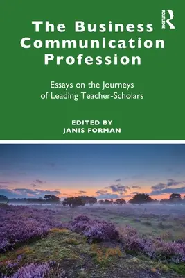 Az üzleti kommunikációs szakma: Esszék a vezető tanárkutatók útjairól - The Business Communication Profession: Essays on the Journeys of Leading Teacher-Scholars