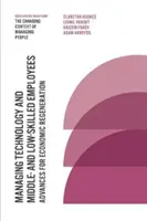 A technológia és a közép- és alacsonyan képzett munkavállalók irányítása: A gazdasági megújulás előrelépései - Managing Technology and Middle- And Low-Skilled Employees: Advances for Economic Regeneration