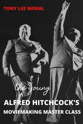 A fiatal Alfred Hitchcock filmkészítő mesterkurzusa - The Young Alfred Hitchcock's Moviemaking Master Class