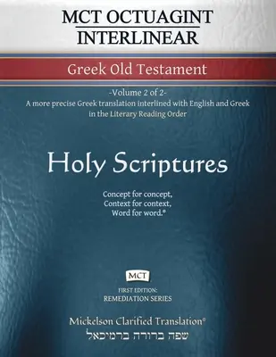 MCT Octuagint Interlineáris Görög Ószövetség, Mickelson tisztázva: -Volume 2 of 2- A pontosabb görög fordítás interlineáris angol és görög - MCT Octuagint Interlinear Greek Old Testament, Mickelson Clarified: -Volume 2 of 2- A more precise Greek translation interlined with English and Greek