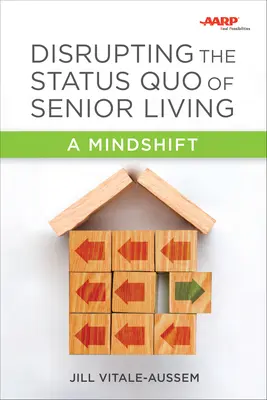 Az időskori életmód status quójának megzavarása: A Mindshift - Disrupting the Status Quo of Senior Living: A Mindshift