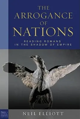 A nemzetek arroganciája, Puhakötéses kiadás: A rómaiak olvasása a birodalom árnyékában - The Arrogance of Nations, Paperback Edition: Reading Romans in the Shadow of Empire