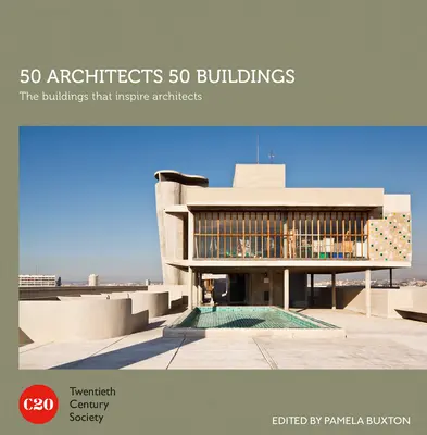 50 építész 50 épület: Az építészeket inspiráló épületek - 50 Architects 50 Buildings: The Buildings That Inspire Architects