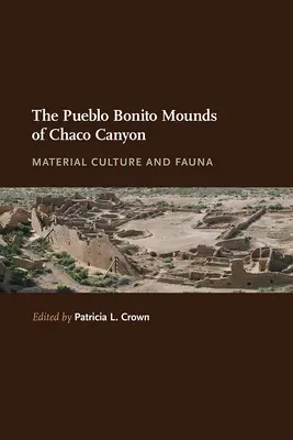 A Chaco Canyon Pueblo Bonito dombjai: Anyagi kultúra és állatvilág - The Pueblo Bonito Mounds of Chaco Canyon: Material Culture and Fauna