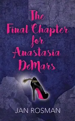 ANASTASIA DeMARS UTOLSÓ FEJEZETE - THE FINAL CHAPTER FOR ANASTASIA DeMARS