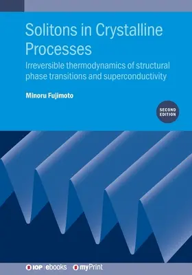 Solitonok a kristályos folyamatokban (2. kiadás): A szerkezeti fázisátmenetek és a szupravezetés irreverzibilis termodinamikája - Solitons in Crystalline Processes (2nd Edition): Irreversible thermodynamics of structural phase transitions and superconductivity